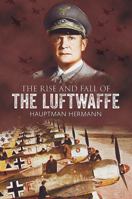 The Rise and Fall of the Luftwaffe 1781550069 Book Cover