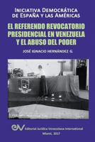EL REFERENDO REVOCATORIO PRESIDENCIAL EN VENEZUELA Y EL ABUSO DEL PODER 9803654330 Book Cover