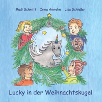 Lucky in der Weihnachtskugel (Lucky, das intelligente Einhorn) (German Edition) B0DH2BHBCK Book Cover