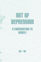 Out of Depression: A Conversation to Myself B0CCZXJF37 Book Cover