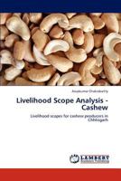 Livelihood Scope Analysis - Cashew: Livelihood scopes for cashew peoducers in Chhtisgarh 3659126276 Book Cover