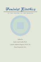 Feminist Bioethics: At the Center, on the Margins 0801894247 Book Cover