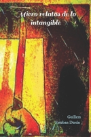 Micro relatos de lo intangible (Spanish Edition) B087SM3TB3 Book Cover