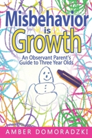 Misbehavior is Growth: An Observant Parent’s Guide to Three Year Olds null Book Cover