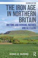 The Iron Age in Northern Britain: Celts and Romans, Natives and Invaders 0415301505 Book Cover