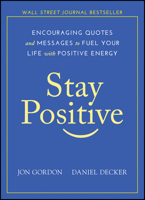 Stay Positive: Encouraging Quotes and Messages to Fuel Your Life with Positive Energy 1119430232 Book Cover