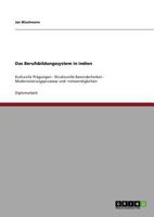 Das Berufsbildungssystem in Indien: Kulturelle Prägungen - Strukturelle Besonderheiten - Modernisierungsprozesse und -notwendigkeiten 3640691075 Book Cover