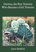 Darwin, the Boy Tortoise Who Became a Girl Tortoise B09RLV898Q Book Cover