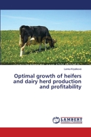 Optimal growth of heifers and dairy herd production and profitability 365958200X Book Cover