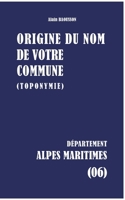 Origine du nom de votre commune: Alpes Maritimes (French Edition) 2322868086 Book Cover