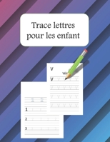 Trace lettres pour les enfant: Apprendre � �crire les chiffres et les lettres (majuscule, en minuscule ) B09CL18DQV Book Cover