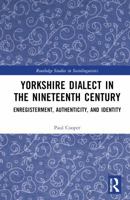 Yorkshire Dialect in the Nineteenth Century: Enregisterment, Authenticity, and Identity (Routledge Studies in Sociolinguistics) 103253480X Book Cover