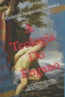 A Teologia Do Engano: As Origens Filosóficas Do Cristianismo E Como Ele Foi Infiltrado Pela Teologia Mítica Judaica B08BWCKZG2 Book Cover