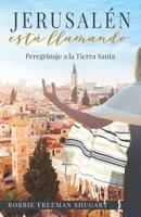 Jerusalén está llamando: Peregrinaje a la Ciudad Santa 1947279637 Book Cover