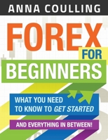 Forex For Beginners: What you need to know to get started, and everything in between 1494753758 Book Cover