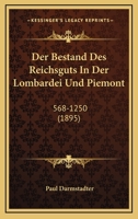 Der Bestand Des Reichsguts In Der Lombardei Und Piemont: 568-1250 (1895) 1160427348 Book Cover