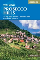 Walking in the Prosecco Hills: 15 day hikes and the Cammino delle Colline del Prosecco 1786312611 Book Cover