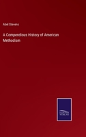 A Compendious History of American Methodism 1425566138 Book Cover