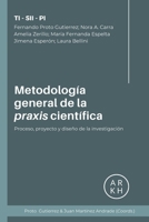 Metodología general de la praxis científica: Proceso, proyecto y diseño de la investigación (Spanish Edition) B0DPMB9RXG Book Cover