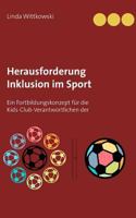 Herausforderung Inklusion im Sport: Ein Fortbildungskonzept für die Kids-Club-Verantwortlichen der Fußball-Bundesliga 374488242X Book Cover