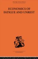 Economics of fatigue and unrest and the efficiency of labour in English and American industry, 0415313805 Book Cover