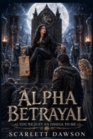 Alpha Betrayal: You're Just an Omega to Me (Alpha’s Pack Wars Series) B0HH9HVBS3 Book Cover