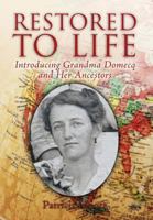 RESTORED TO LIFE: Introducing Grandma Domecq and Her Ancestors 1499040997 Book Cover
