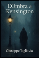 L’Ombra di Kensington: Segreti, inganni e verità nascoste in una Londra misteriosa B0FST3WXV2 Book Cover