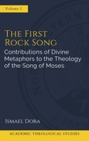 The First Rock Song: Contributions of Divine Metaphors to the Theology of the Song of Moses 1953331181 Book Cover