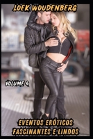 Eventos Eróticos Fascinantes E Lindos - Volume 4: Mulher Rica E Peituda, Destruída Pelo Meu Chefe, Parceira Esportiva Fofa, Maltratada, Romance Após O Despertar (Portuguese Edition) B0CQML4JYX Book Cover