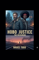 Hobo Justice: The Reckoning B0GV6M4MW9 Book Cover