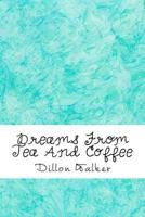 Dreams from Tea and Coffee 1720525072 Book Cover