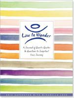 Live in Wonder Journal: A Journal of Quests, Quotes, and Questions to Jumpstart Your Journey 1441314199 Book Cover