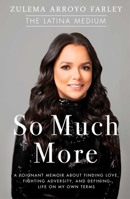 So Much More: A Poignant Memoir about Finding Love, Fighting Adversity, and Defining Life on My Own Terms 1501188054 Book Cover