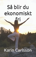 Så blir du ekonomiskt fri (Swedish Edition) 9180807259 Book Cover