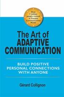 The Art of Adaptive Communication: Build Positive Personal Connections with Anyone 1543436242 Book Cover