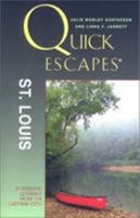 Quick Escapes St. Louis: 25 Weekend Getaways from the Gateway City 0762707992 Book Cover