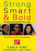 Strong, Smart, and Bold: Empowering Girls for Life (Foreword by Jane Fonda) 0060957476 Book Cover