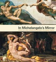 In Michelangelo's Mirror: Perino del Vaga, Daniele Da Volterra, Pellegrino Tibaldi 0271056401 Book Cover