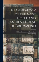 The Genealogy of the Most Noble and Ancient House of Drummond 1015613462 Book Cover