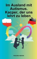 Im Ausland mit Autismus. Kacper, der uns lehrt zu leben (German Edition) B0F7V9MDGR Book Cover