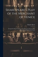 Shakespeare's Play of the Merchant of Venice: Arranged for Representation at the Princess's Theatre, With Historical and Explanatory Notes 1022863975 Book Cover