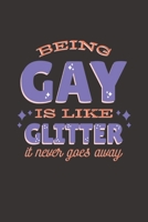 Being Gay Is Like Glitter It Never Goes Away: Terminplaner, Kalender und Terminkalender 2020 2021 - Stolz auf Homo, LGBT, Lesbisch, Schwul & Queer ... bis Dezember 2021 | Din A5 (German Edition) B083XTHF8F Book Cover