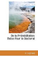 De la Pr�m�ditation: Th�se Pour le Doctorat 1103158619 Book Cover