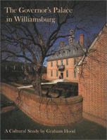 The Governor's Palace in Williamsburg: A Cultural Study (Williamsburg Decorative Arts Series) 0879350822 Book Cover
