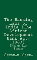 The Banking Laws of India (The African Development Bank Act, 1983): Indian Law Series 1522969802 Book Cover