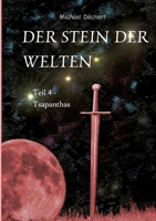 Der Stein der Welten: Teil 4 - Tsapanthas - Letzer Teil der Saga vom Stein der Welten (German Edition) 3347926234 Book Cover