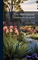 The Orchids Of County Dublin... 1024798429 Book Cover