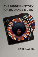 THE HIDDEN HISTORY OF UK DANCE MUSIC B0FT39BFFD Book Cover