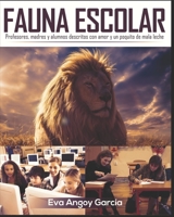 Fauna Escolar: (Profesores, madres y alumnos descritos con amor y un poquito de mala leche) (Educación secundaria) 1533643938 Book Cover
